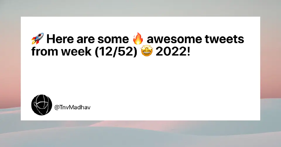 March week-4-2022 had 11 amazing tweets/threads on growth, productivity, advice, startups, etc. by some of the most influential creators on Twitter.